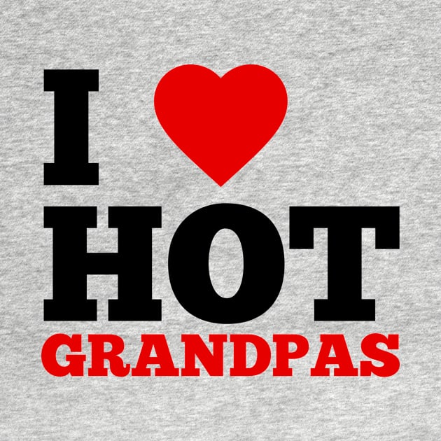 I Love Hot Grandpas by GoodWills